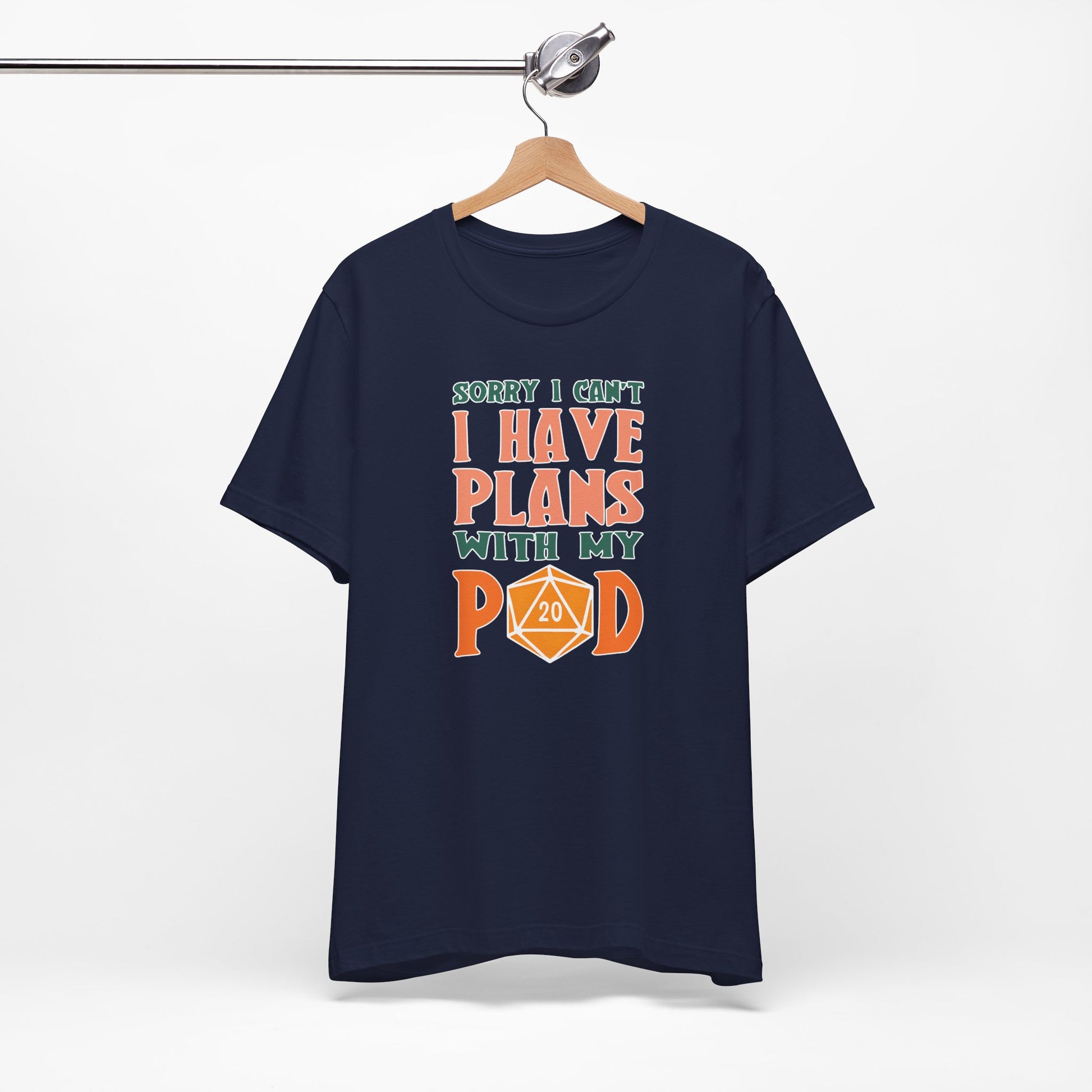 Sorry I Can't I Have Plans with My Pod Shirt | Funny TCG Shirt | Funny D&D Shirt