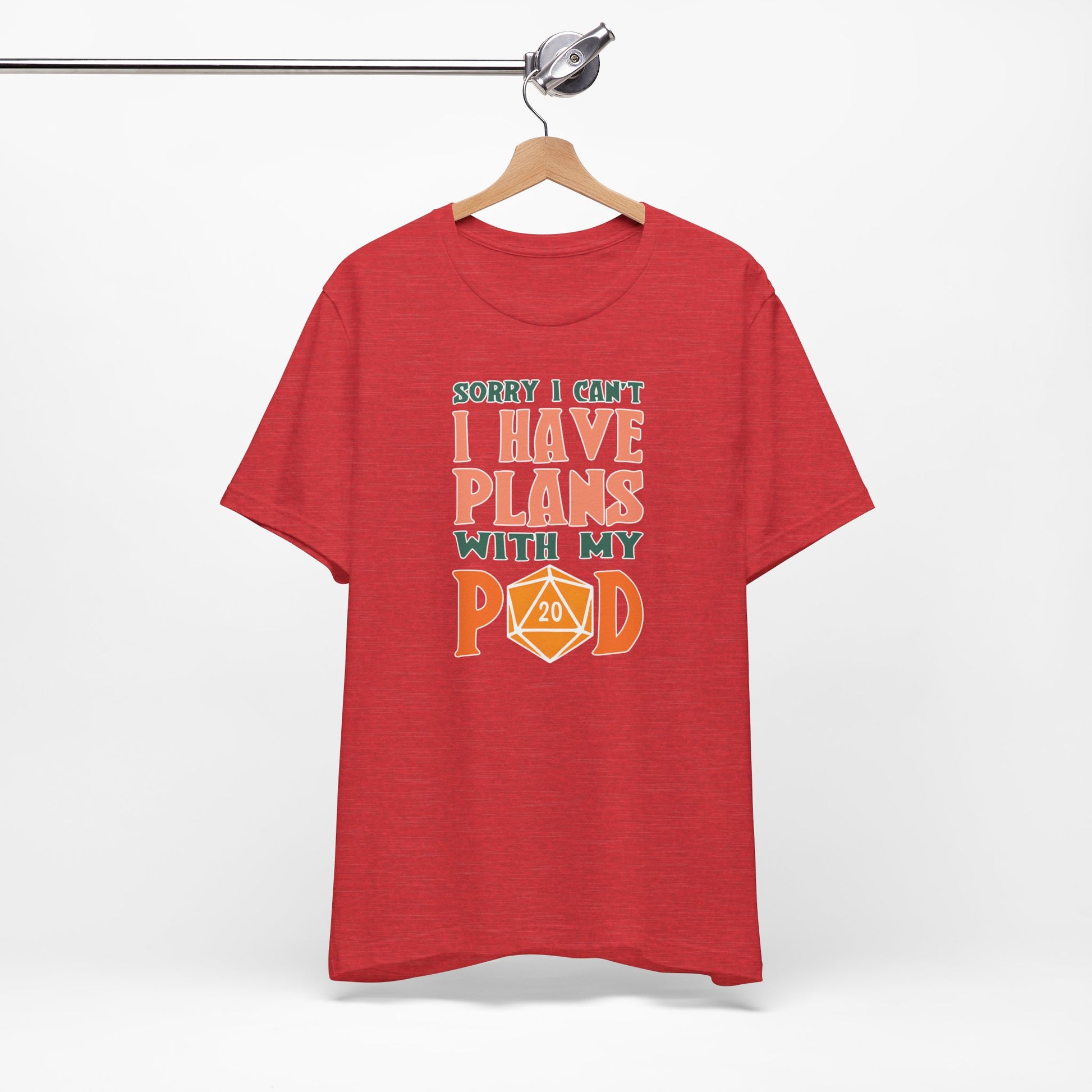 Sorry I Can't I Have Plans with My Pod Shirt | Funny TCG Shirt | Funny D&D Shirt