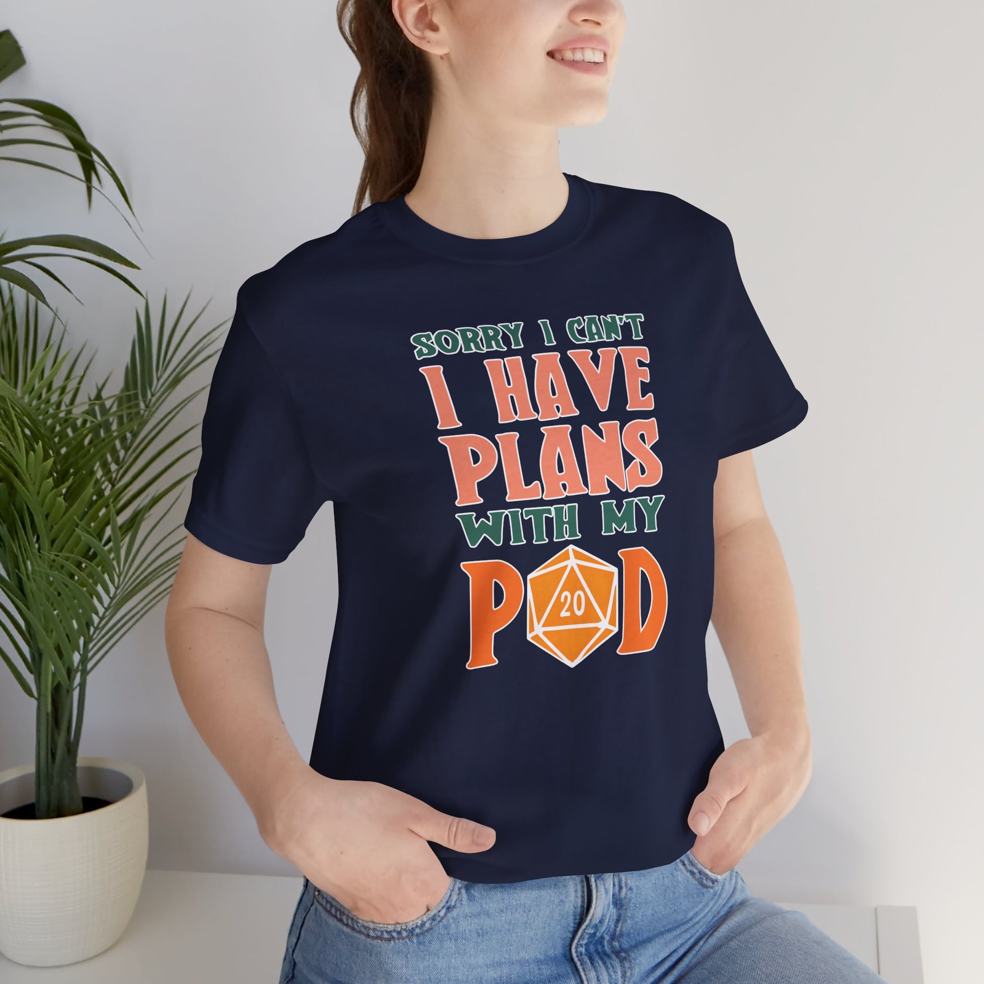Sorry I Can't I Have Plans with My Pod Shirt | Funny TCG Shirt | Funny D&D Shirt