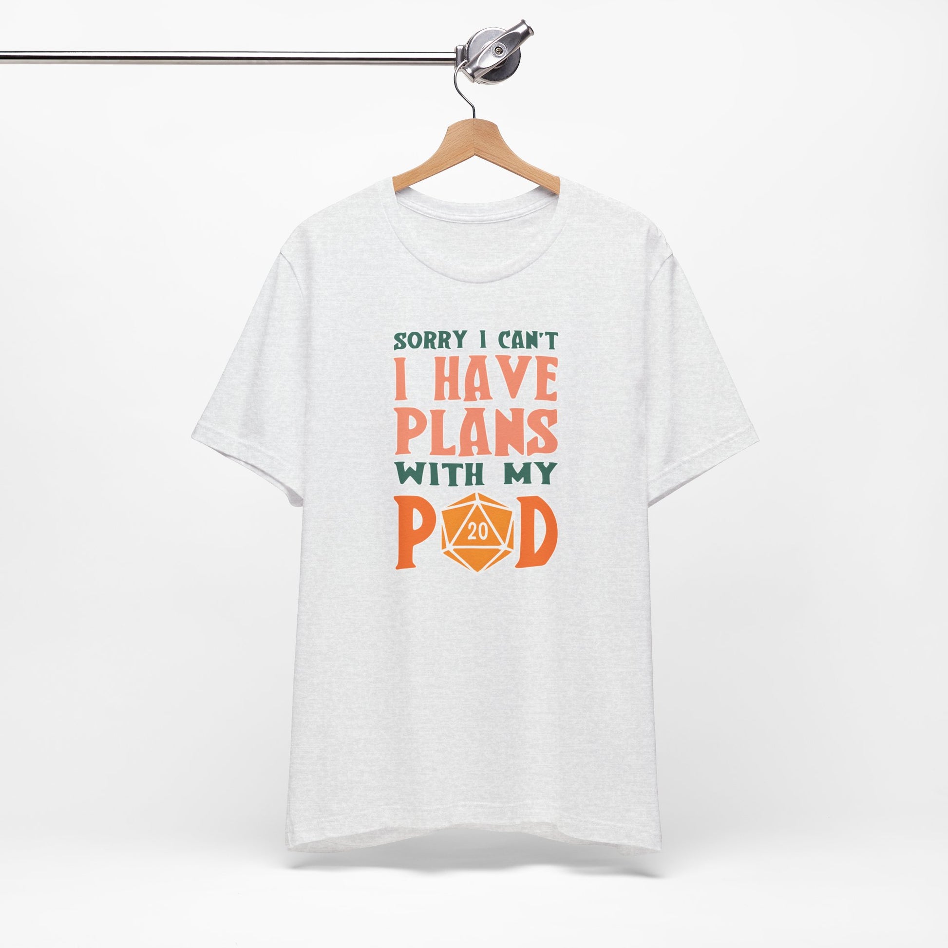 Sorry I Can't I Have Plans with My Pod Shirt | Funny TCG Shirt | Funny D&D Shirt