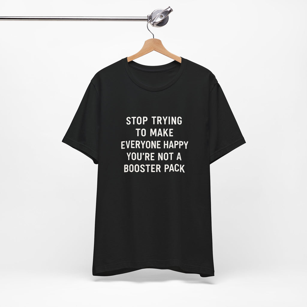 Stop Trying to Make Everyone Happy Shirt | Funny Gift | TCG Shirt | Magic the Gathering Shirt