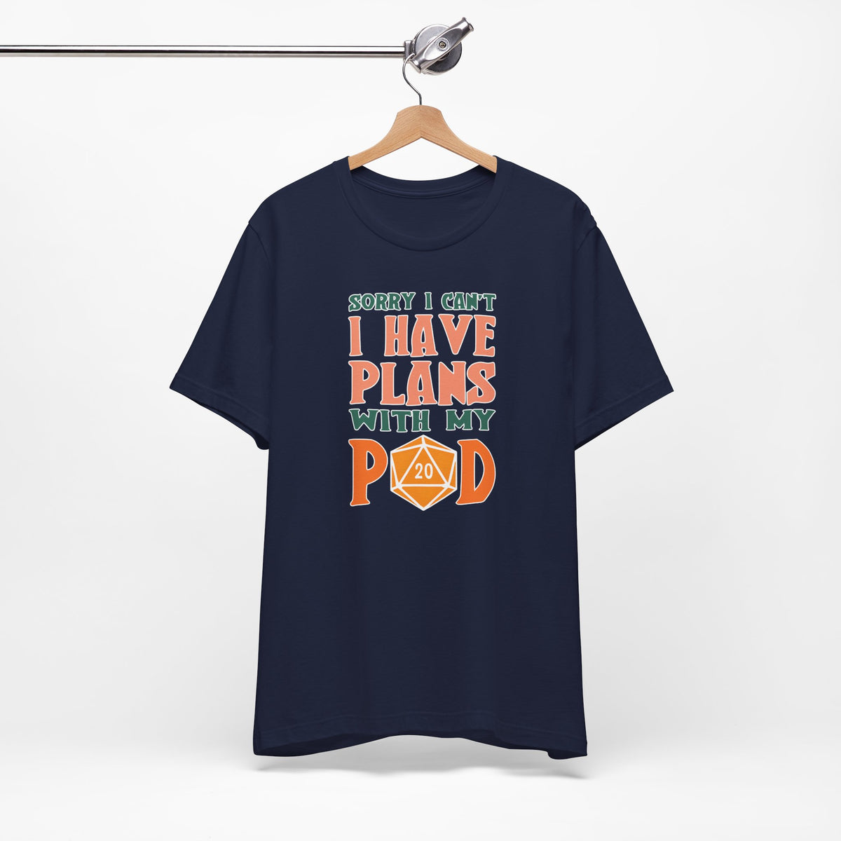 Sorry I Can't I Have Plans with My Pod Shirt | Funny TCG Shirt | Funny D&D Shirt