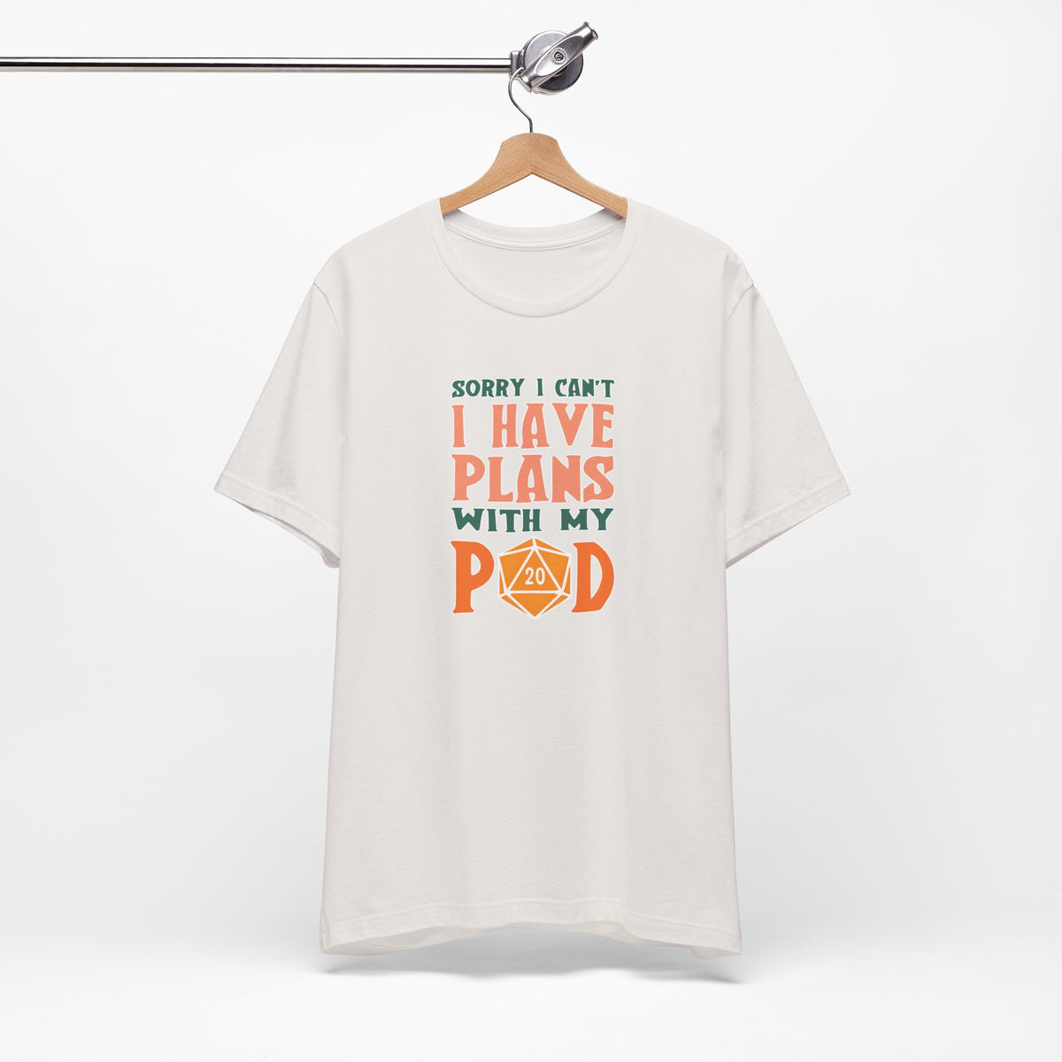 Sorry I Can't I Have Plans with My Pod Shirt | Funny TCG Shirt | Funny D&D Shirt
