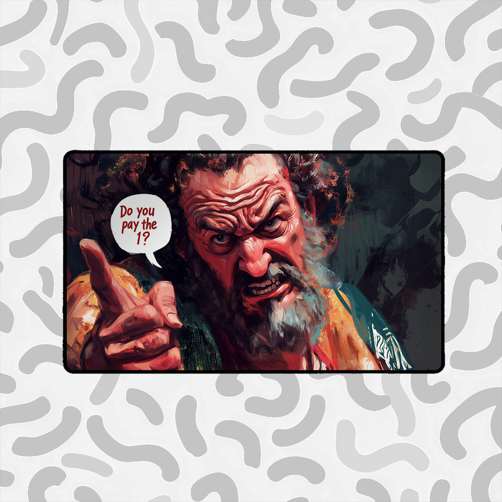 Funny TCG Playmat – Do You Pay the 1?